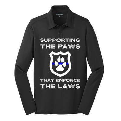 K9 Police Officer Support Supporting Paws That Enforce Laws Silk Touch Performance Long Sleeve Polo