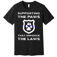 K9 Police Officer Support Supporting Paws That Enforce Laws Premium T-Shirt