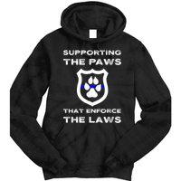 K9 Police Officer Support Supporting Paws That Enforce Laws Tie Dye Hoodie