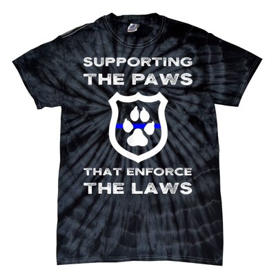 K9 Police Officer Support Supporting Paws That Enforce Laws Tie-Dye T-Shirt