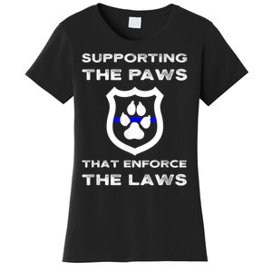 K9 Police Officer Support Supporting Paws That Enforce Laws Women's T-Shirt