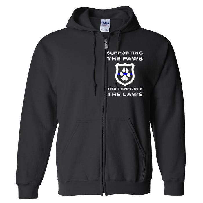 K9 Police Officer Support Supporting Paws That Enforce Laws Full Zip Hoodie