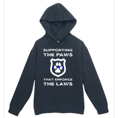 K9 Police Officer Support Supporting Paws That Enforce Laws Urban Pullover Hoodie