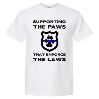 K9 Police Officer Support Supporting Paws That Enforce Laws Garment-Dyed Heavyweight T-Shirt