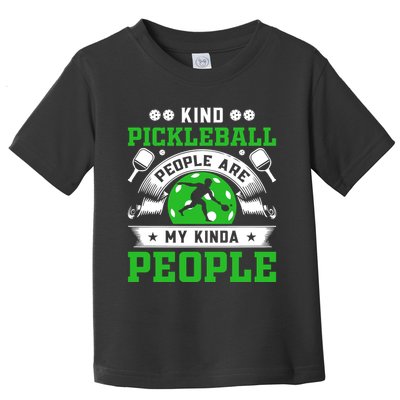 Kind Pickleball People Are My Kinda People Funny Pickleball Toddler T-Shirt