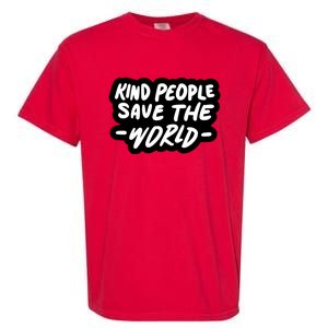 Kind People Save The World Garment-Dyed Heavyweight T-Shirt