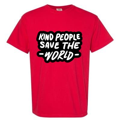 Kind People Save The World Garment-Dyed Heavyweight T-Shirt