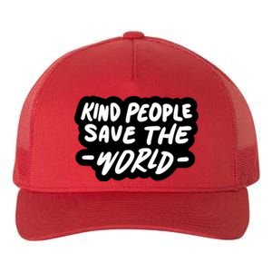 Kind People Save The World Yupoong Adult 5-Panel Trucker Hat