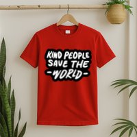 Kind People Save The World T-Shirt