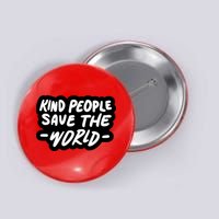 Kind People Save The World Button