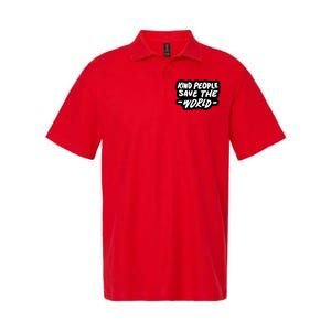 Kind People Save The World Softstyle Adult Sport Polo