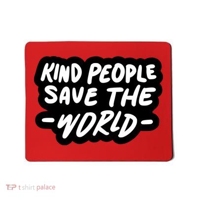 Kind People Save The World Mousepad