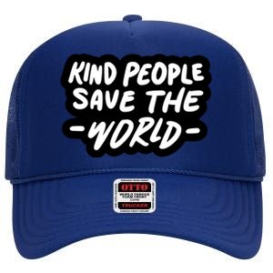 Kind People Save The World High Crown Mesh Back Trucker Hat