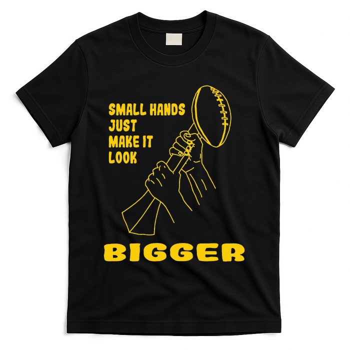 Kenny Pickett Small Hands Just Make It Look Bigger T-Shirt