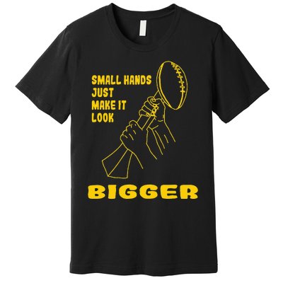 Kenny Pickett Small Hands Just Make It Look Bigger Premium T-Shirt