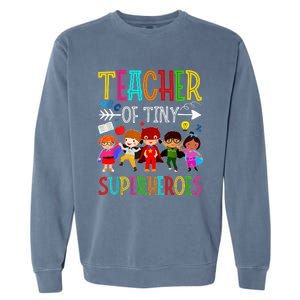 Kindergarten Prek Teacher Of Tiny Superheroes Back To School Garment-Dyed Sweatshirt