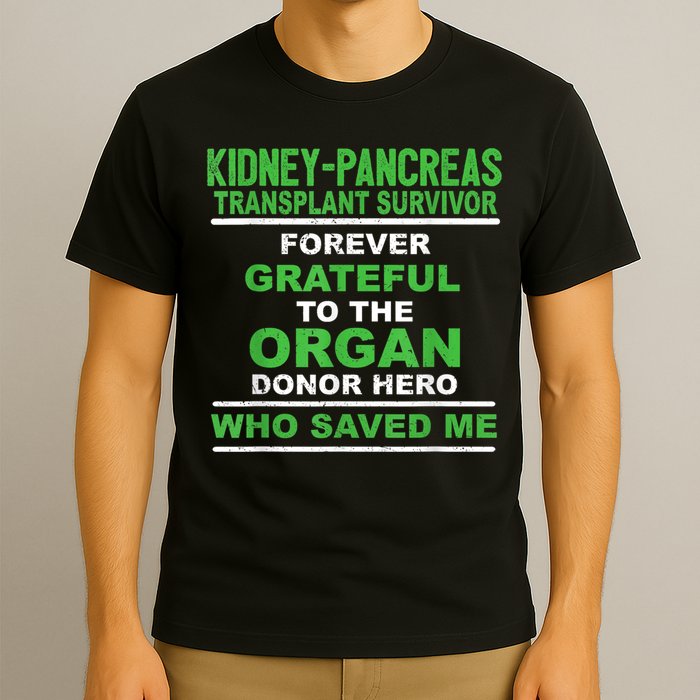 Kidney Pancreas Transplant Survivor Forever Grateful T-Shirt