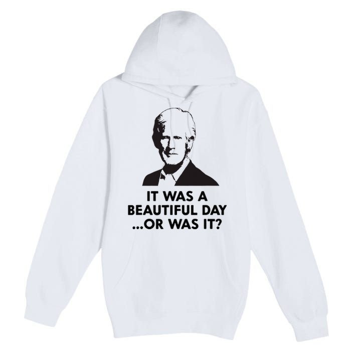 Keith Quotes It Was A Beautiful Day... Or Was It Premium Pullover Hoodie