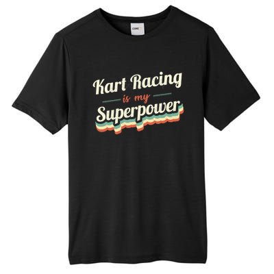 Kart Racing Is My Superpower Funny Gift Kart Racing Vintage Gift Tall Fusion ChromaSoft Performance T-Shirt