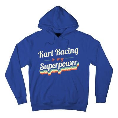 Kart Racing Is My Superpower Funny Gift Kart Racing Vintage Gift Tall Hoodie