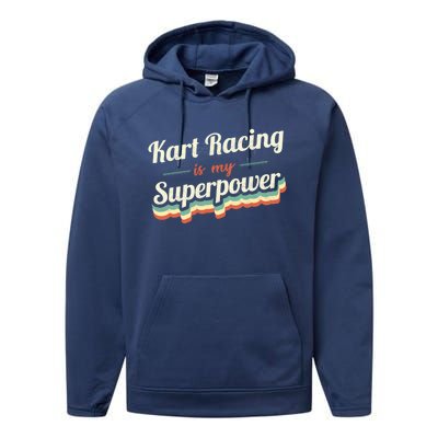 Kart Racing Is My Superpower Funny Gift Kart Racing Vintage Gift Performance Fleece Hoodie