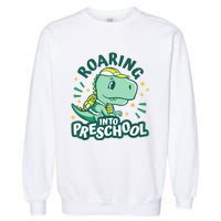 Kids Roaring Into Preschool Dinosaur T Rex Back To School Garment-Dyed Sweatshirt