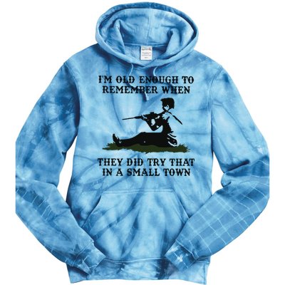 Kyle Rittenhouse Im Old Enough To Remember When They Did Try That In A Town Tie Dye Hoodie