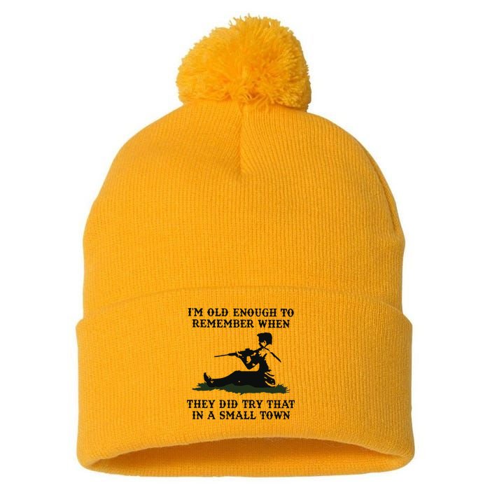 Kyle Rittenhouse Im Old Enough To Remember When They Did Try That In A Town Pom Pom 12in Knit Beanie