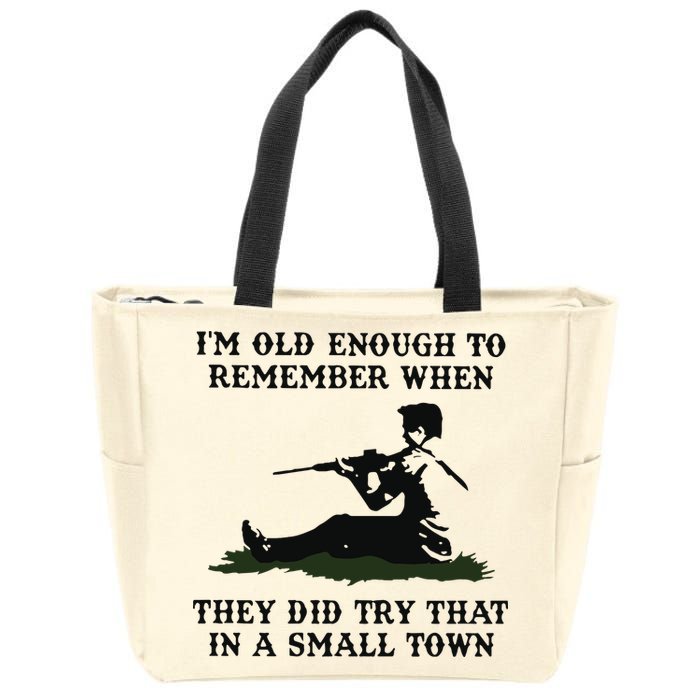 Kyle Rittenhouse Im Old Enough To Remember When They Did Try That In A Town Zip Tote Bag