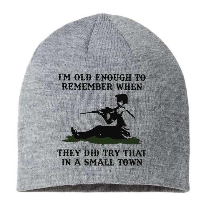 Kyle Rittenhouse Im Old Enough To Remember When They Did Try That In A Town Sustainable Beanie