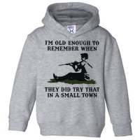 Kyle Rittenhouse Im Old Enough To Remember When They Did Try That In A Town Toddler Hoodie