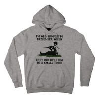 Kyle Rittenhouse Im Old Enough To Remember When They Did Try That In A Town Tall Hoodie