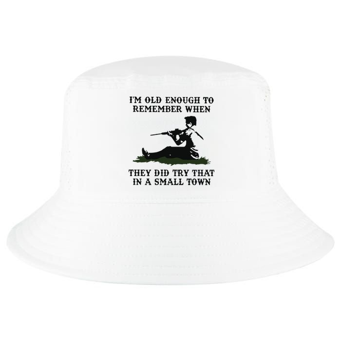 Kyle Rittenhouse Im Old Enough To Remember When They Did Try That In A Town Cool Comfort Performance Bucket Hat