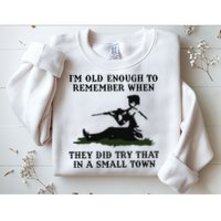 Kyle Rittenhouse Im Old Enough To Remember When They Did Try That In A Town Sweatshirt