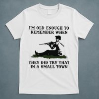 Kyle Rittenhouse Im Old Enough To Remember When They Did Try That In A Town T-Shirt