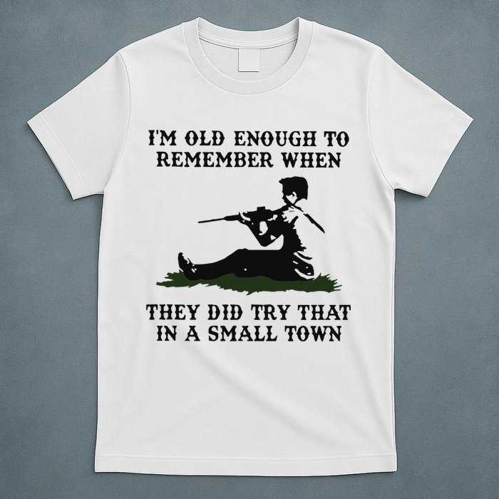 Kyle Rittenhouse Im Old Enough To Remember When They Did Try That In A Town T-Shirt