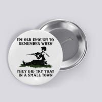 Kyle Rittenhouse Im Old Enough To Remember When They Did Try That In A Town Button