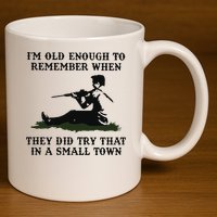 Kyle Rittenhouse Im Old Enough To Remember When They Did Try That In A Town 11oz C Handle Ceramic Mug