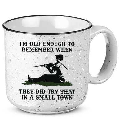 Kyle Rittenhouse Im Old Enough To Remember When They Did Try That In A Town 15oz Campfire Ceramic Mug