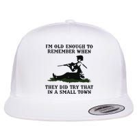 Kyle Rittenhouse Im Old Enough To Remember When They Did Try That In A Town Flatbill Hat