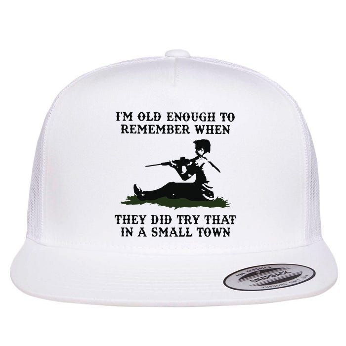 Kyle Rittenhouse Im Old Enough To Remember When They Did Try That In A Town Flatbill Hat