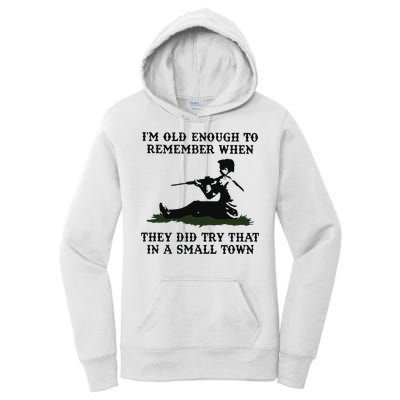 Kyle Rittenhouse Im Old Enough To Remember When They Did Try That In A Town Women's Pullover Hoodie