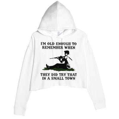 Kyle Rittenhouse Im Old Enough To Remember When They Did Try That In A Town Crop Fleece Hoodie