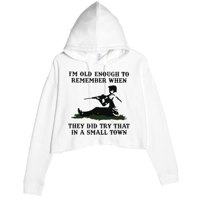 Kyle Rittenhouse Im Old Enough To Remember When They Did Try That In A Town Crop Fleece Hoodie