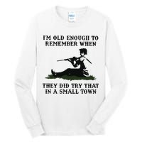 Kyle Rittenhouse Im Old Enough To Remember When They Did Try That In A Town Tall Long Sleeve T-Shirt