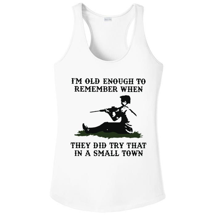 Kyle Rittenhouse Im Old Enough To Remember When They Did Try That In A Town Ladies PosiCharge Competitor Racerback Tank