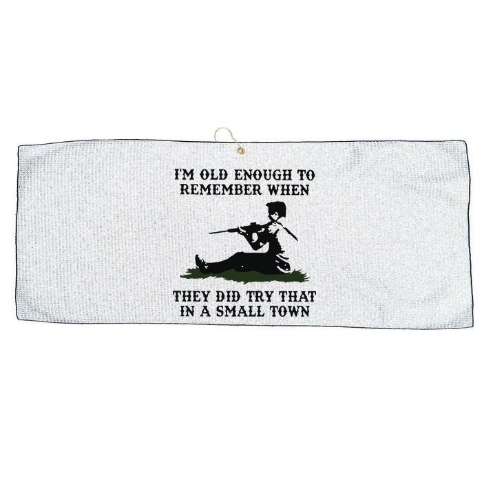 Kyle Rittenhouse Im Old Enough To Remember When They Did Try That In A Town Large Microfiber Waffle Golf Towel