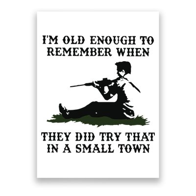 Kyle Rittenhouse Im Old Enough To Remember When They Did Try That In A Town Poster