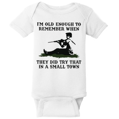 Kyle Rittenhouse Im Old Enough To Remember When They Did Try That In A Town Baby Bodysuit