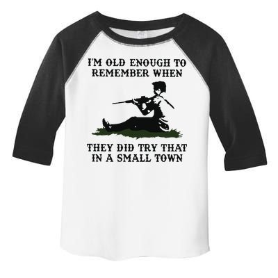 Kyle Rittenhouse Im Old Enough To Remember When They Did Try That In A Town Toddler Fine Jersey T-Shirt